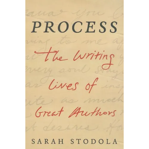 Process: The Writing Lives of Great Authors
