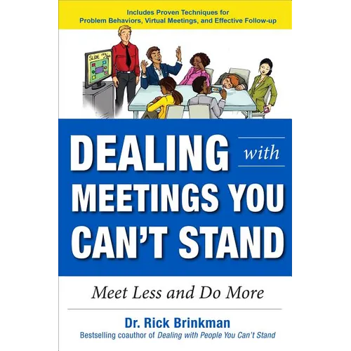 Dealing with Meetings You Can't Stand: Meet Less and Do More