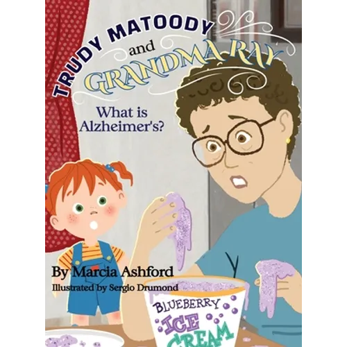 Trudy Matoody and Grandma Ray: What is Alzheimer's?