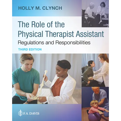 The Role of the Physical Therapist Assistant: Regulations and Responsibilities: Regulations and Responsibilities