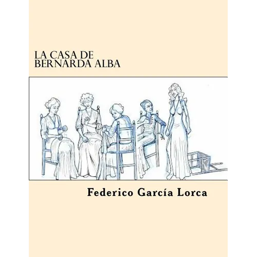 La Casa de Bernarda Alba (Spanish Edition)