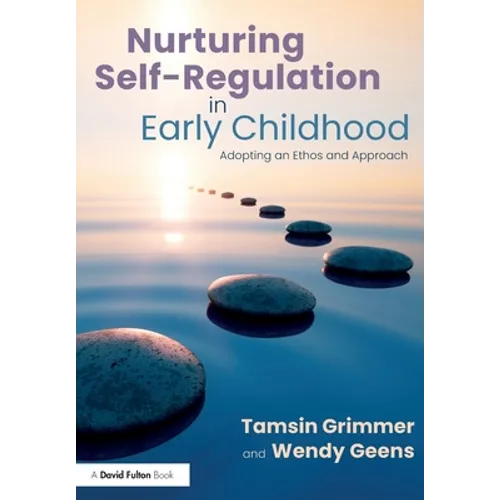 Nurturing Self-Regulation in Early Childhood: Adopting an Ethos and Approach