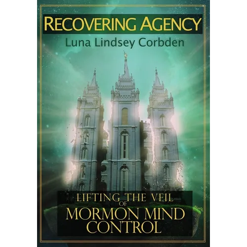 Recovering Agency: Lifting the Veil of Mormon Mind Control