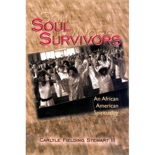 Soul Survivors: An African American Spirituality