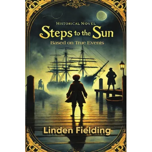 Steps To The Sun: A Historical Novel Based on True Events