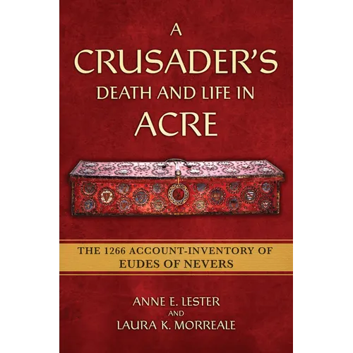 A Crusader's Death and Life in Acre: The 1266 Account-Inventory of Eudes of Nevers