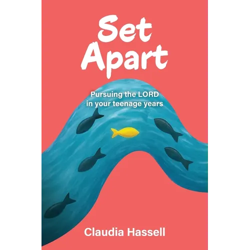 Set Apart: Pursuing the LORD in your teenage years