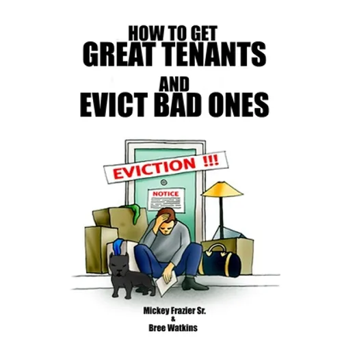 How to Get Great Tenants and Evict Bad Ones
