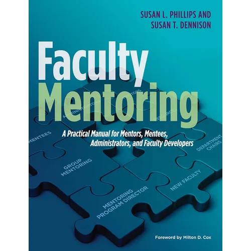 Faculty Mentoring: A Practical Manual for Mentors, Mentees, Administrators, and Faculty Developers