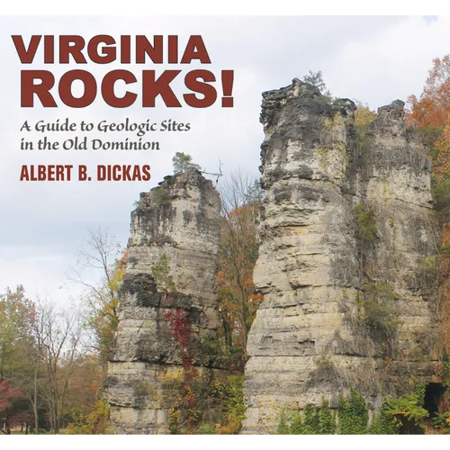 Virginia Rocks!: A Guide to Geologic Sites in the Old Dominion