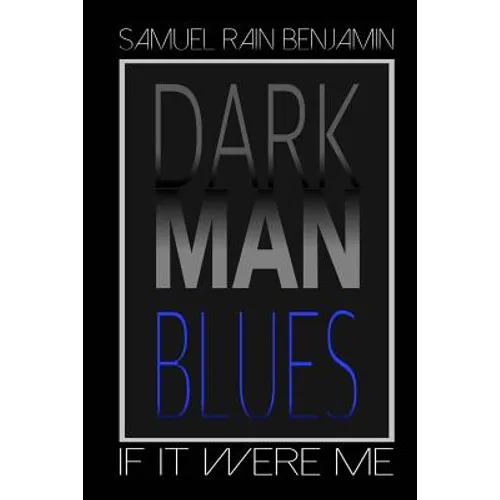 Dark Man Blues: If It Were Me