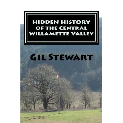 Hidden History: Of the Central Willamette Valley