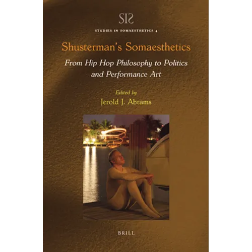 Shusterman's Somaesthetics: From Hip Hop Philosophy to Politics and Performance Art
