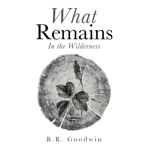 What Remains: In the Wilderness