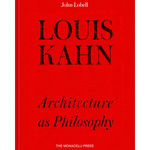 Louis Kahn: Architecture as Philosophy