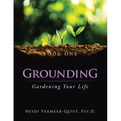 Grounding: Gardening Your Life