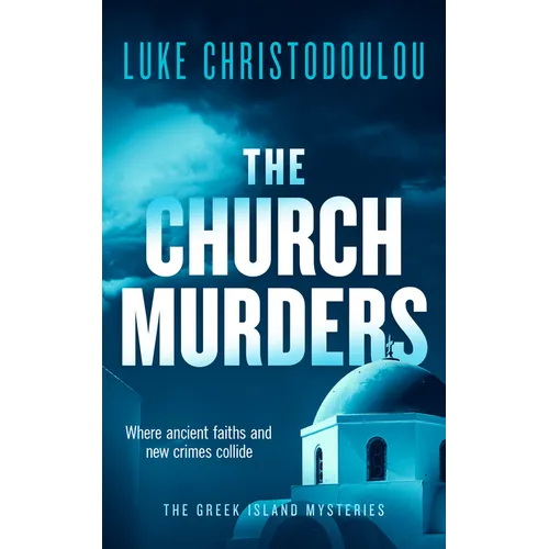The Church Murders: A Gripping Crime Thriller Set Under the Greek Sun