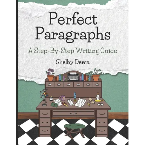 Perfect Paragraphs: A Step-By-Step Writing Guide