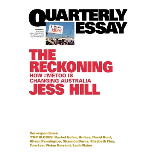 The Reckoning: How #MeToo is Changing Australia; Quarterly Essay 84