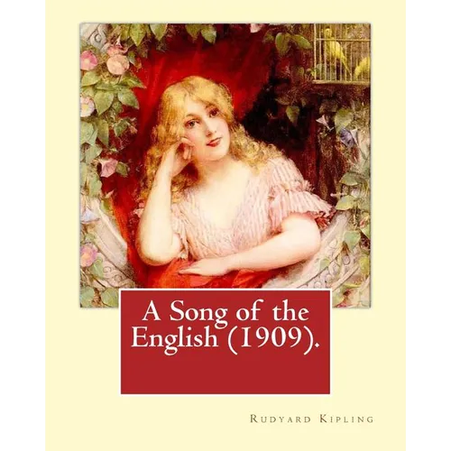 A Song of the English (1909). By: Rudyard Kipling, illustrated By: W. Heath Robinson: William Heath Robinson (31 May 1872 - 13 September 1944) was an