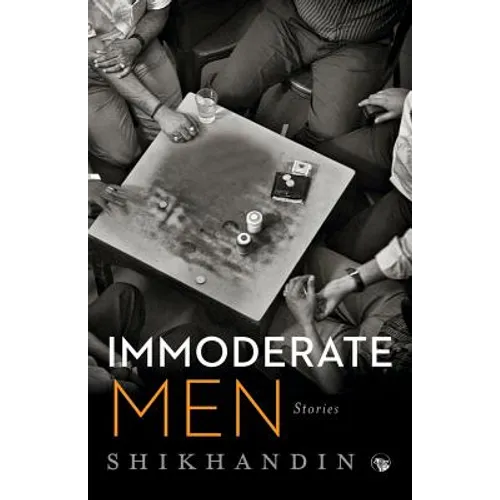 Immoderate Men: Stories