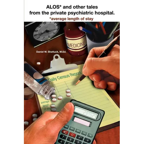 ALOS* and other tales from the private psychiatric hospital.: *average length of stay