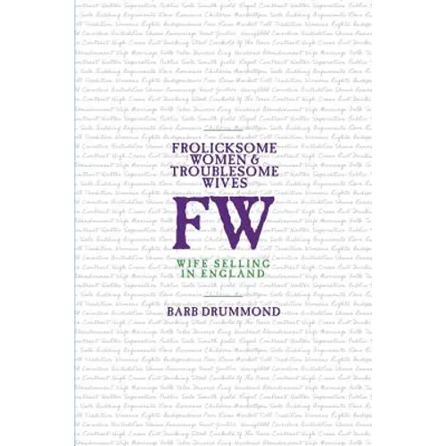 Frolicksome Women & Troublesome Wives: Wife Selling in England