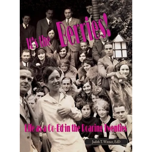 It's the Berries! Life as a Co-Ed in the Roaring Twenties