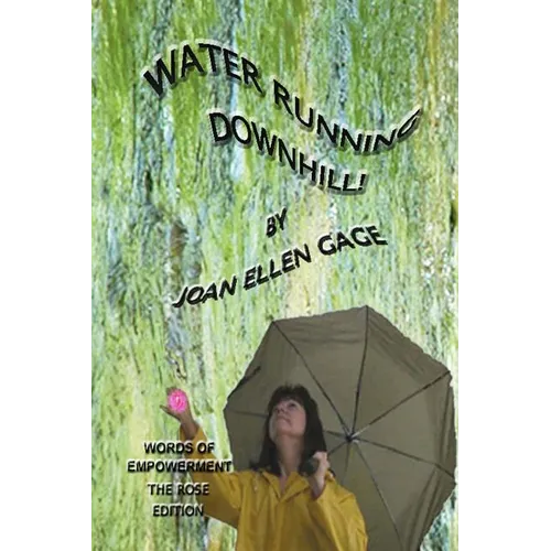 Water Running Downhill! Words of Empowerment, Rose edition