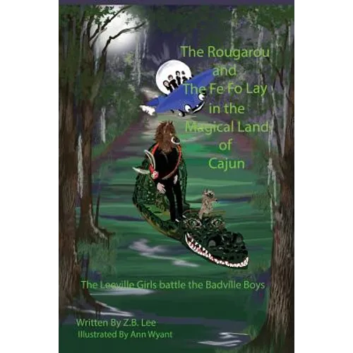 The Rougarou and The Fe Fo Lay in the Magical Land of Cajun
