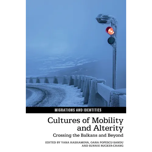 Cultures of Mobility and Alterity: Crossing the Balkans and Beyond