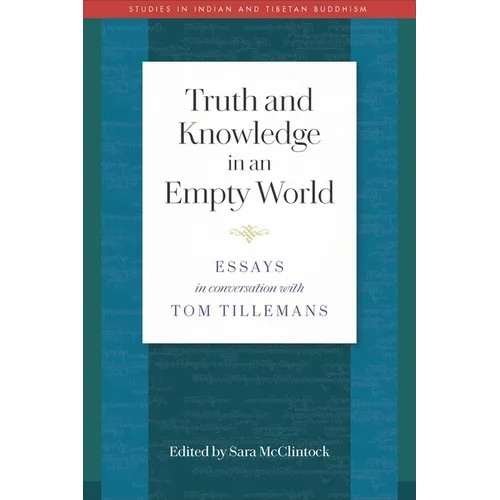 Truth and Knowledge in an Empty World: Essays in Conversation with Tom Tillemans