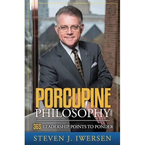 Porcupine Philosophy: 365 Leadership Points To Ponder