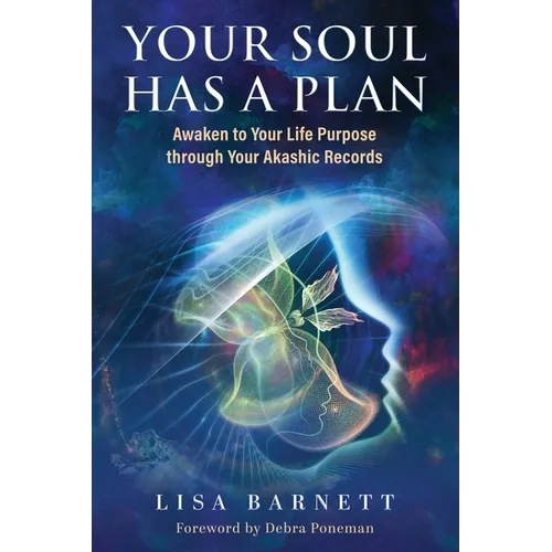 Your Soul Has a Plan: Awaken to Your Life Purpose through Your Akashic Records