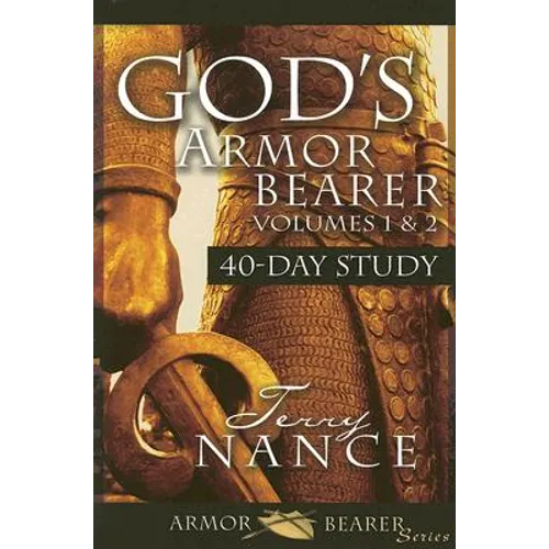God's Armorbearer 40-Day Devotional and Study Guide, Volumes 1 & 2: A 40-Day Personal Journey, for Individual and Group Use