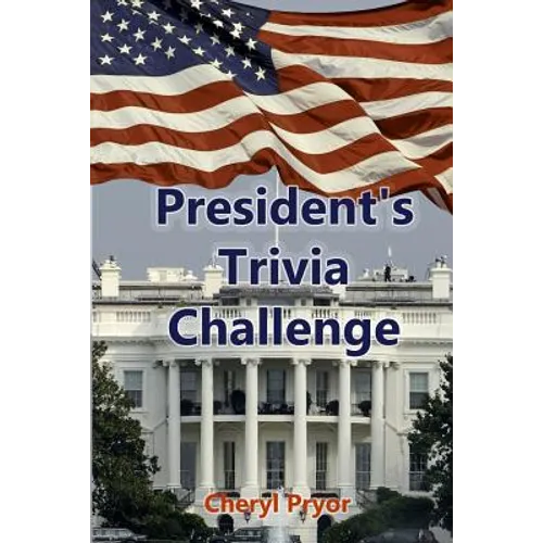 Presidents Trivia Challenge: George Washington through Donald Trump