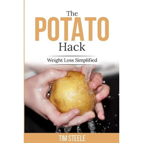 The Potato Hack: Weight Loss Simplified