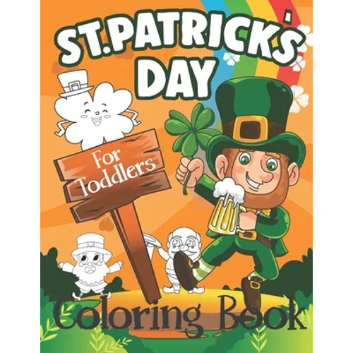 St. Patrick's Day Coloring Book for Toddlers: Cute St. Patrick's Day Children's Book, A Fun Kid Workbook Game For Learning