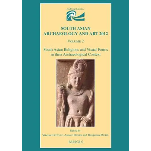 South Asian Religions and Visual Forms in Their Archaeological Context