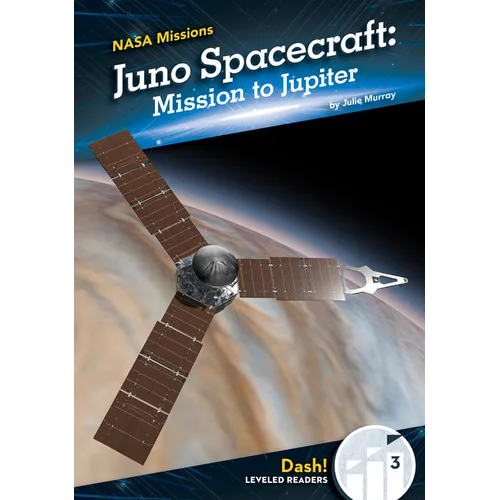 Juno Spacecraft: Mission to Jupiter: Mission to Jupiter