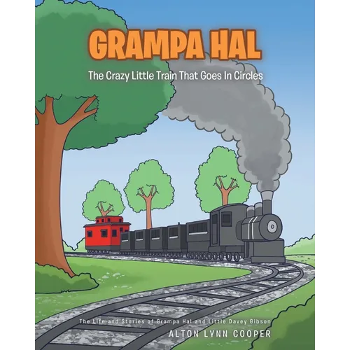 Grampa Hal The Crazy Little Train That Goes In Circles