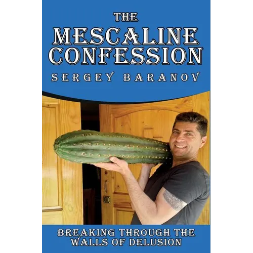 The Mescaline Confession: Breaking Through the Walls of Delusion