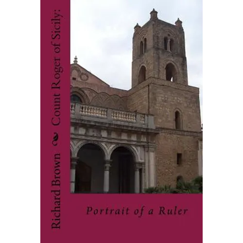 Count Roger of Sicily: Portrait of a Ruler