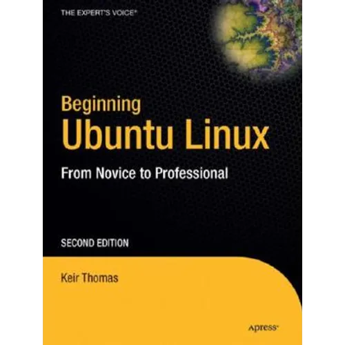 Beginning Ubuntu Linux: From Novice to Professional [With CDROM]