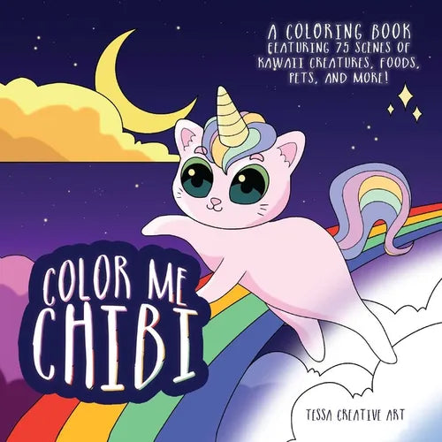 Color Me Chibi: A Coloring Book Featuring 75 Scenes of Kawaii Creatures, Food, Pets, and More