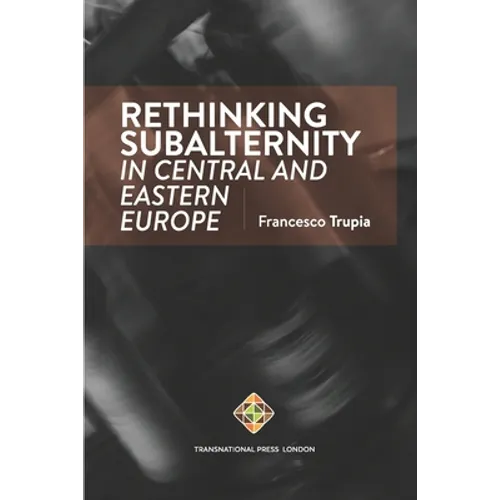 Rethinking Subalternity in Central and Eastern Europe