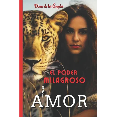 El Poder Milagroso del Amor: El Amor es la suprema ley que rige al universo y el único poder
