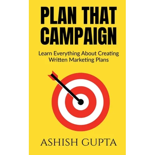 Plan That Campaign: Learn Everything About Creating Written Marketing Plans