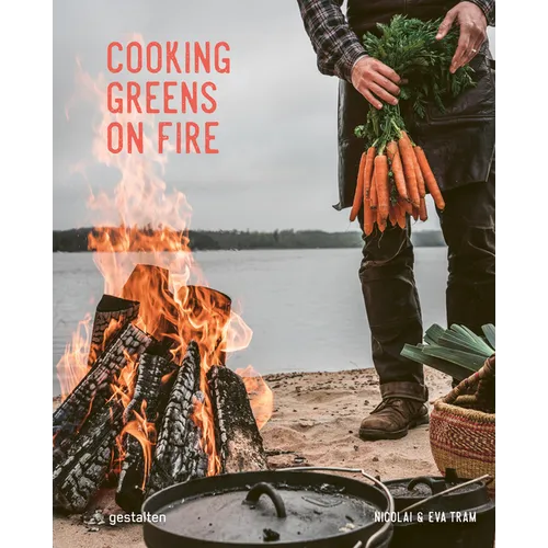 Cooking Greens on Fire: Vegetarian Recipes for the Dutch Oven and Grill