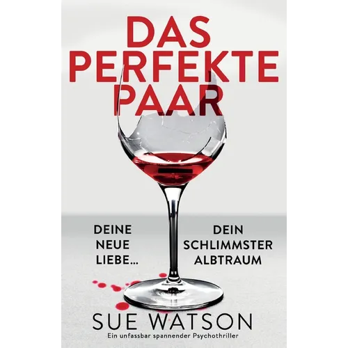 Das perfekte Paar: Ein unfassbar spannender Psychothriller